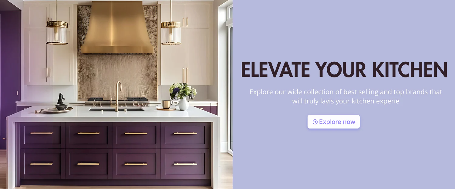 ELEVATE YOUR KITCHEN - Explore our collection